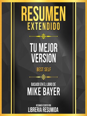 cover image of Resumen Extendido--Tu Mejor Version (Best Self)--Basado En El Libro De Mike Bayer